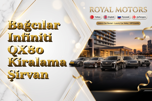 Bağcılar Infiniti QX80 Kiralama - Şirvan