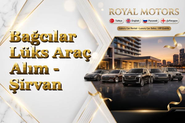 Bağcılar Lüks Araç Alım - Şirvan
