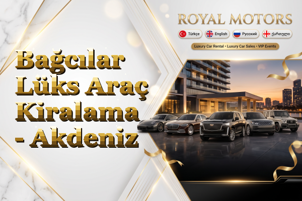 Bağcılar Lüks Araç Kiralama - Akdeniz