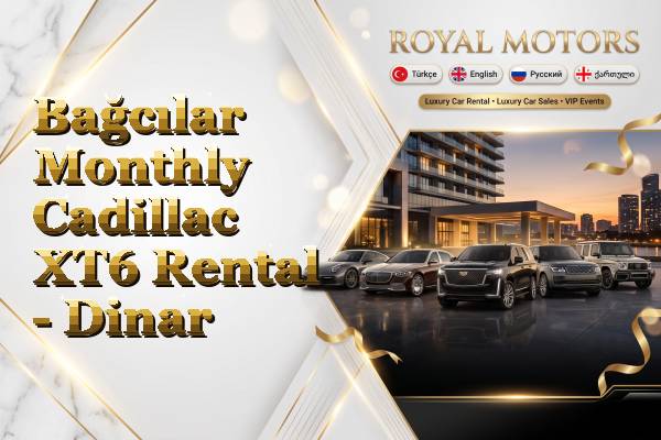 Bağcılar Monthly Cadillac XT6 Rental - Dinar