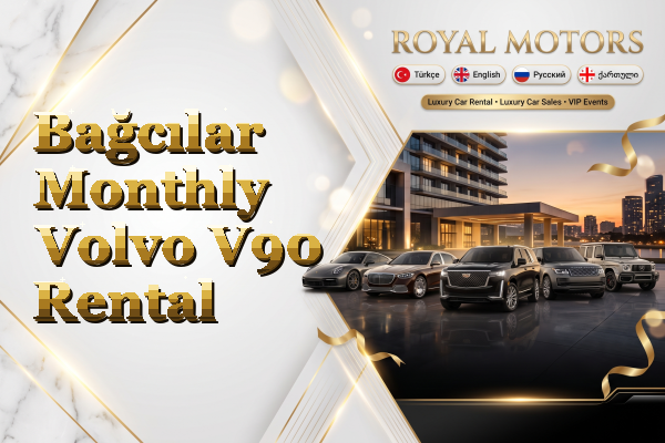 Bağcılar Monthly Volvo V90 Rental