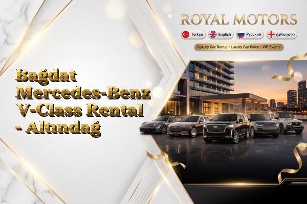 Bağdat Mercedes-Benz V-Class Rental - Altındağ