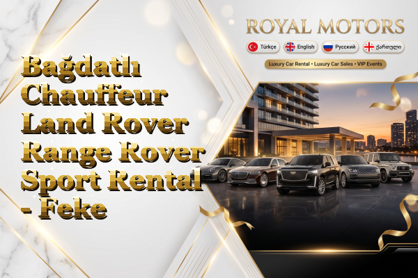 Bağdatlı Chauffeur Land Rover Range Rover Sport Rental - Feke