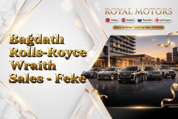 Bağdatlı Rolls-Royce Wraith Sales - Feke