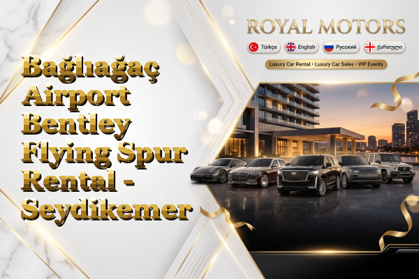 Bağlıağaç Airport Bentley Flying Spur Rental - Seydikemer