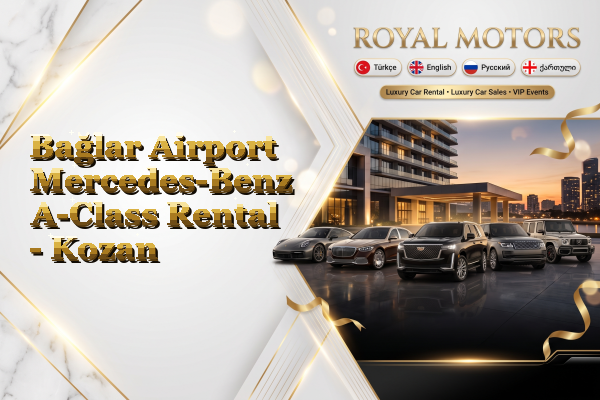 Bağlar Airport Mercedes-Benz A-Class Rental - Kozan