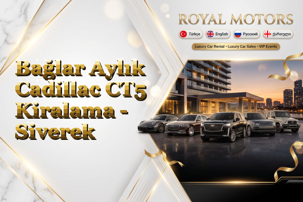 Bağlar Aylık Cadillac CT5 Kiralama - Siverek