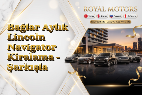 Bağlar Aylık Lincoln Navigator Kiralama - Şarkışla