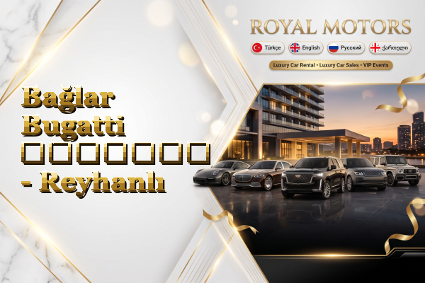Bağlar Bugatti გაყიდვა - Reyhanlı