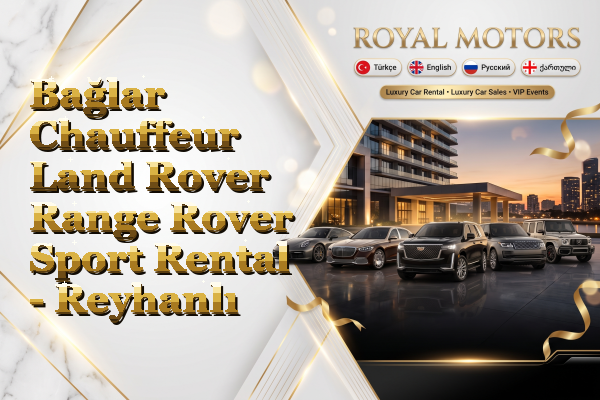 Bağlar Chauffeur Land Rover Range Rover Sport Rental - Reyhanlı