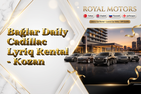 Bağlar Daily Cadillac Lyriq Rental - Kozan
