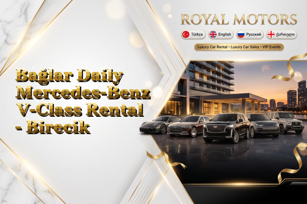 Bağlar Daily Mercedes-Benz V-Class Rental - Birecik