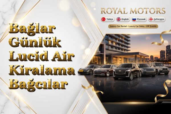 Bağlar Günlük Lucid Air Kiralama - Bağcılar