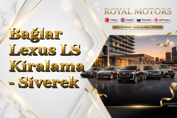 Bağlar Lexus LS Kiralama - Siverek