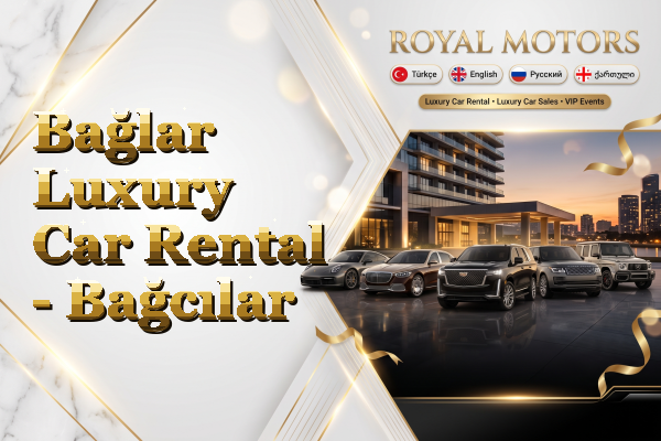 Bağlar Luxury Car Rental - Bağcılar
