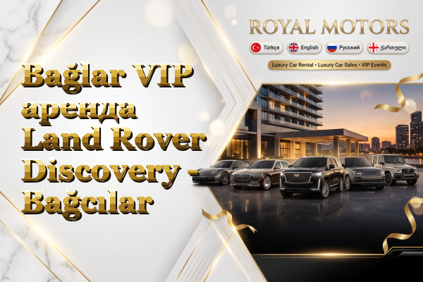 Bağlar VIP аренда Land Rover Discovery - Bağcılar
