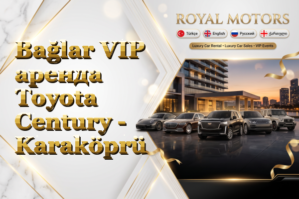 Bağlar VIP аренда Toyota Century - Karaköprü