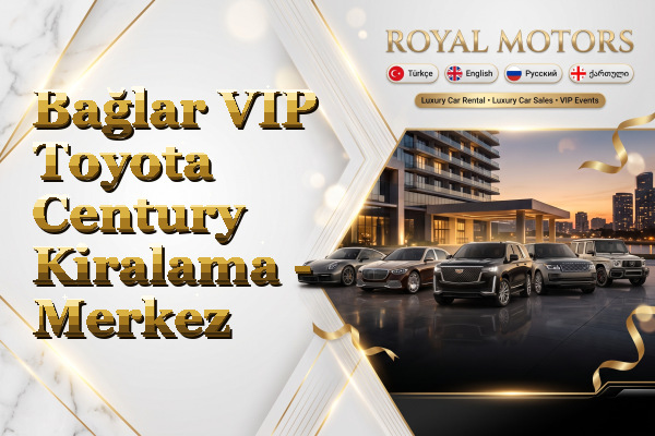 Bağlar VIP Toyota Century Kiralama - Merkez