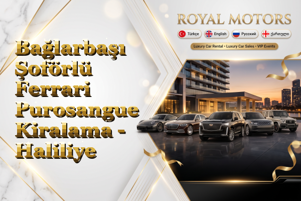 Bağlarbaşı Şoförlü Ferrari Purosangue Kiralama - Haliliye
