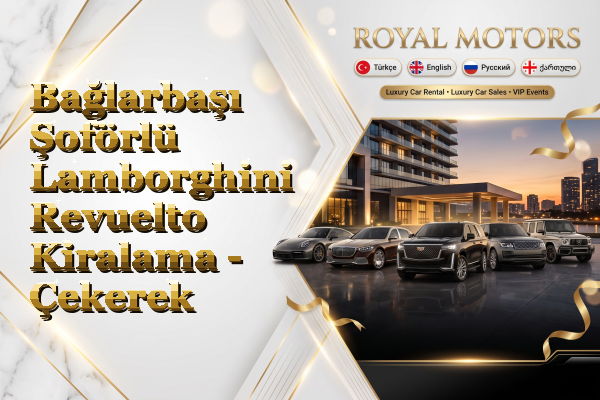 Bağlarbaşı Şoförlü Lamborghini Revuelto Kiralama - Çekerek