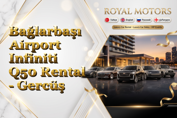 Bağlarbaşı Airport Infiniti Q50 Rental - Gercüş