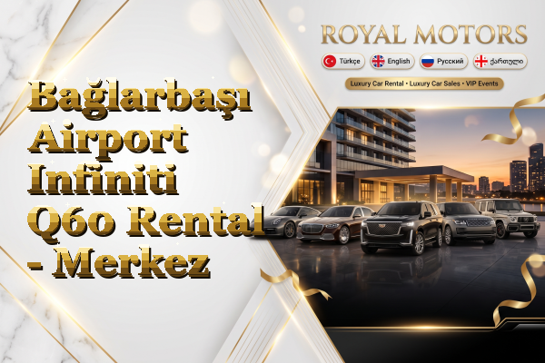Bağlarbaşı Airport Infiniti Q60 Rental - Merkez