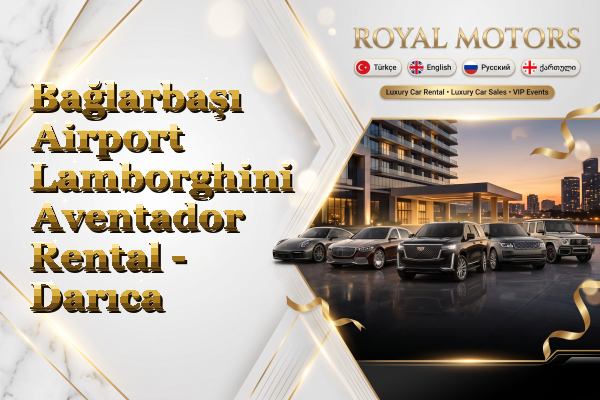 Bağlarbaşı Airport Lamborghini Aventador Rental - Darıca