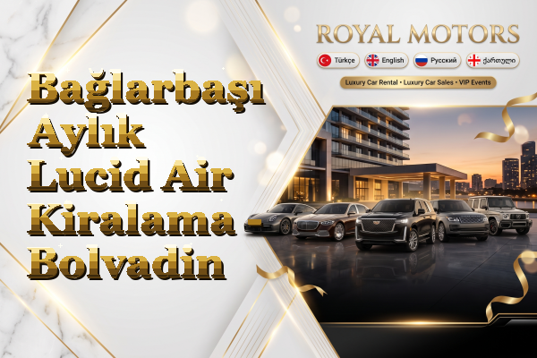Bağlarbaşı Aylık Lucid Air Kiralama - Bolvadin