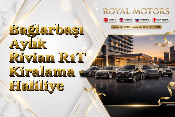 Bağlarbaşı Aylık Rivian R1T Kiralama - Haliliye