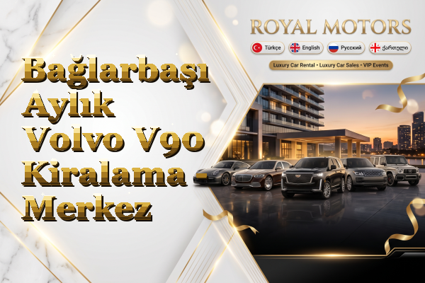 Bağlarbaşı Aylık Volvo V90 Kiralama - Merkez