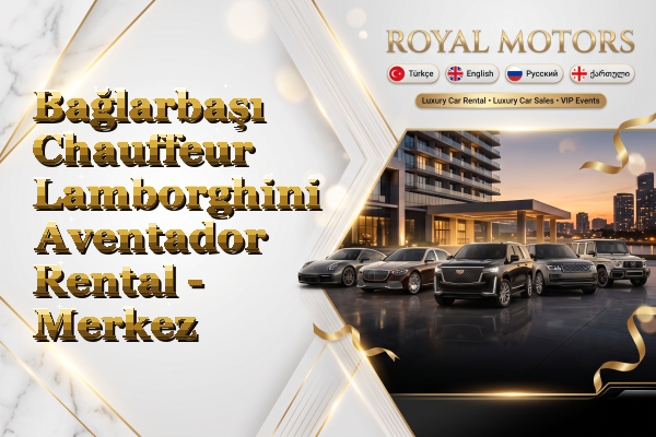 Bağlarbaşı Chauffeur Lamborghini Aventador Rental - Merkez