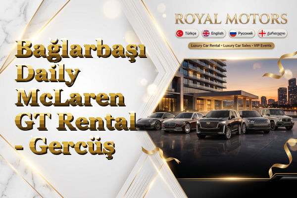 Bağlarbaşı Daily McLaren GT Rental - Gercüş