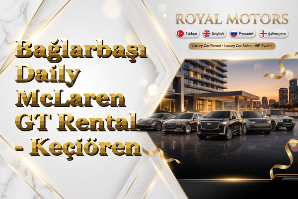 Bağlarbaşı Daily McLaren GT Rental - Keçiören