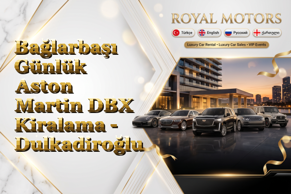 Bağlarbaşı Günlük Aston Martin DBX Kiralama - Dulkadiroğlu