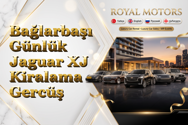Bağlarbaşı Günlük Jaguar XJ Kiralama - Gercüş