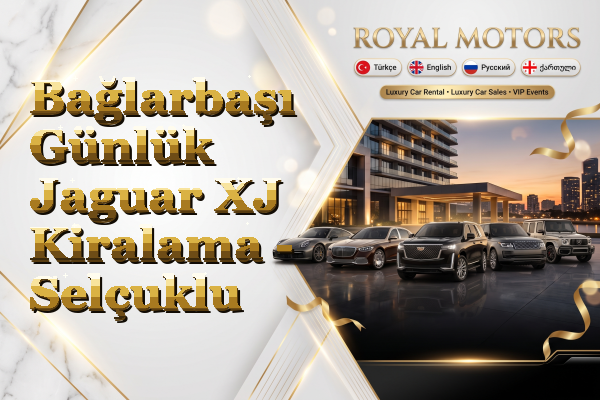 Bağlarbaşı Günlük Jaguar XJ Kiralama - Selçuklu