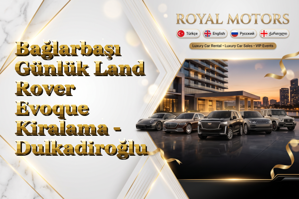 Bağlarbaşı Günlük Land Rover Evoque Kiralama - Dulkadiroğlu