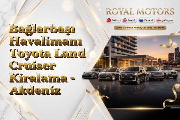 Bağlarbaşı Havalimanı Toyota Land Cruiser Kiralama - Akdeniz