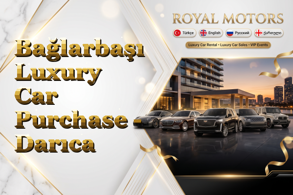 Bağlarbaşı Luxury Car Purchase - Darıca