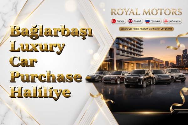 Bağlarbaşı Luxury Car Purchase - Haliliye