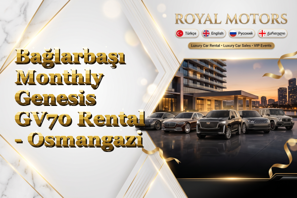 Bağlarbaşı Monthly Genesis GV70 Rental - Osmangazi