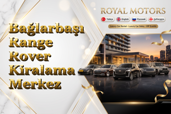 Bağlarbaşı Range Rover Kiralama - Merkez