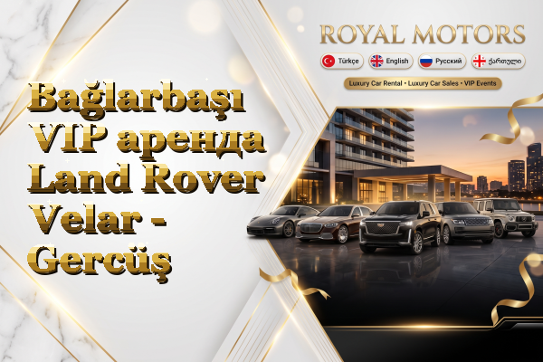 Bağlarbaşı VIP аренда Land Rover Velar - Gercüş