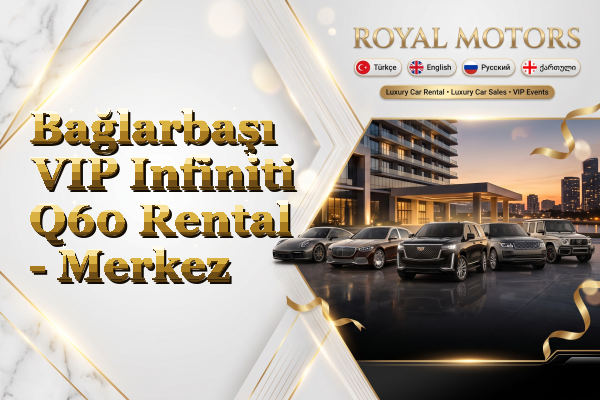 Bağlarbaşı VIP Infiniti Q60 Rental - Merkez