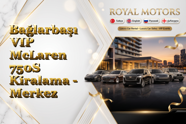 Bağlarbaşı VIP McLaren 750S Kiralama - Merkez