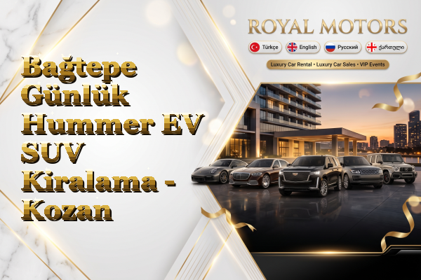 Bağtepe Günlük Hummer EV SUV Kiralama - Kozan