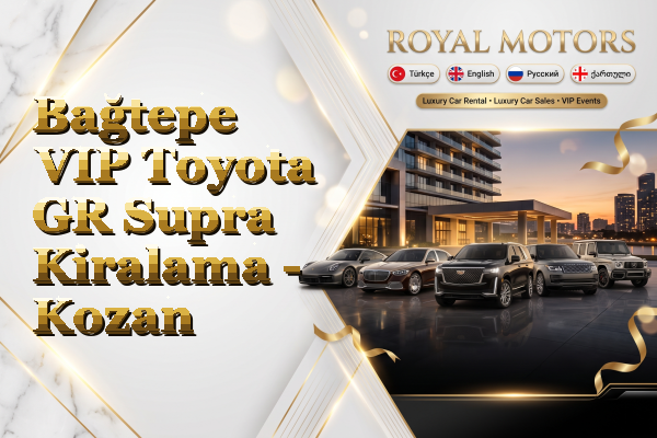 Bağtepe VIP Toyota GR Supra Kiralama - Kozan