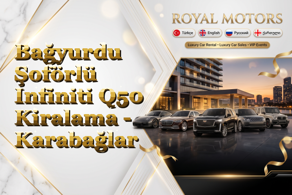 Bağyurdu Şoförlü Infiniti Q50 Kiralama - Karabağlar