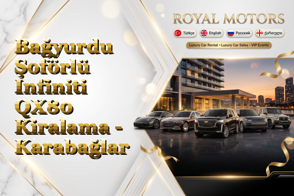 Bağyurdu Şoförlü Infiniti QX80 Kiralama - Karabağlar