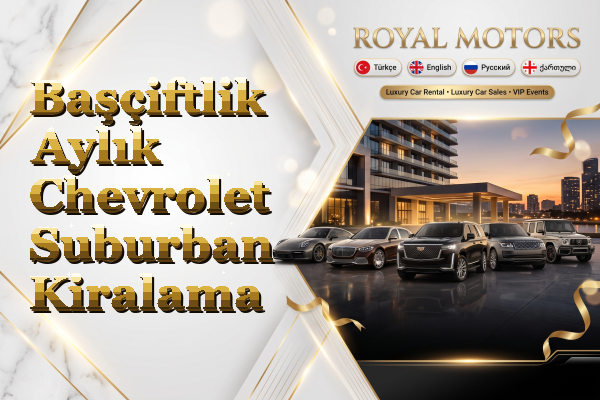 Başçiftlik Aylık Chevrolet Suburban Kiralama